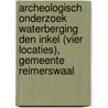 Archeologisch onderzoek Waterberging Den Inkel (vier locaties), gemeente Reimerswaal door C. Harmsen