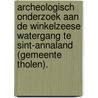 Archeologisch onderzoek aan de Winkelzeese watergang te Sint-Annaland (gemeente Tholen). door N.H. van der Ham