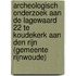 Archeologisch onderzoek aan de Lagewaard 22 te Koudekerk aan den Rijn (gemeente Rijnwoude)