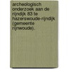 Archeologisch onderzoek aan de Rijndijk 83 te Hazerswoude-Rijndijk (gemeente Rijnwoude). door N.H. van der Ham