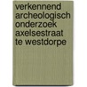 Verkennend archeologisch onderzoek Axelsestraat te Westdorpe by M.W.A. De Koning