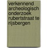 Verkennend archeologisch onderzoek Rubertstraat te Rijsbergen door S. Van der Staak-Stijnman