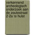 Verkennend archeologisch onderzoek aan de Zoutestraat 2-2a te Hulst
