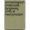 Archeologisch onderzoek Langeweg 474b te Heerjansdam door R. Engelse