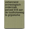 Verkennend archeologisch onderzoek perceel 618 aan de Loodholseweg te Grijpskerke door L.C. Nijdam