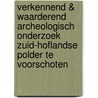 Verkennend & waarderend archeologisch onderzoek Zuid-Hoflandse polder te Voorschoten by O. Holthausen