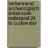 Verkennend archeologisch onderzoek Rodezand 24 te Oudewater