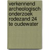 Verkennend archeologisch onderzoek Rodezand 24 te Oudewater by M. van Dasselaar