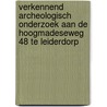 Verkennend archeologisch onderzoek aan de Hoogmadeseweg 48 te Leiderdorp by N.H. van der Ham