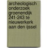 Archeologisch onderzoek Groenendijk 241-243 te Nieuwerkerk aan den IJssel door R.F. Engelse