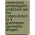 Verkennend archeologisch onderzoek aan het Cebeco-terrein te 's Gravenmoer (gemeente Dongen)