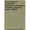 Archeologisch onderzoek Sportlaan-Zandstraat te Montfort (gemeente Ambt Montfort) by S. Depuydt