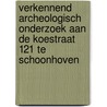 Verkennend archeologisch onderzoek aan de Koestraat 121 te Schoonhoven door N.H. van der Ham