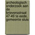 Archeologisch onderzoek aan de Brieversstraat 47-49 te Eede, gemeente Sluis