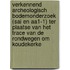 Verkennend archeologisch bodemonderzoek (SAI en AA1-1) ter plaatse van het trace van de rondwegen om Koudekerke