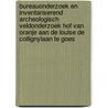 Bureauonderzoek en inventariserend archeologisch veldonderzoek Hof van Oranje aan de Louise de Collignylaan te Goes door M.W.A. De Koning