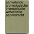 Aanvullende archeologische inventarisatie Westeind te Papendrecht