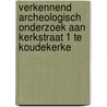 Verkennend archeologisch onderzoek aan Kerkstraat 1 te Koudekerke door A.H. Kloosterman