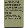 Verkennend archeologisch onderzoek aan de Hoenderweg en de Veilingweg te Sint-Annaland door M.W.A. De Koning