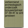 Verkennend archeologisch onderzoek Brouwerijstraat 37-39-41 te Sint Jansteen door S. Van der Staak-Stijnman