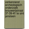 Verkennend archeologisch onderzoek Brouwerijstraat 37-39-41 te Sint Jansteen door S. Van der Staak-Stijnman