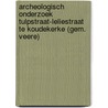 Archeologisch onderzoek Tulpstraat-Leliestraat te Koudekerke (gem. Veere) by F. ter Schegget