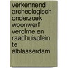 Verkennend archeologisch onderzoek woonwerf Verolme en Raadhuisplein te Alblasserdam by S. Van der Staak-Stijnman