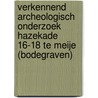 Verkennend archeologisch onderzoek Hazekade 16-18 te Meije (Bodegraven) door S. Van der Staak-Stijnman
