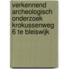 Verkennend archeologisch onderzoek Krokussenweg 6 te Bleiswijk door S. Van der Staak-Stijnman