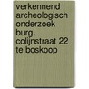 Verkennend archeologisch onderzoek Burg. Colijnstraat 22 te Boskoop door S. De Vos