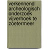 Verkennend archeologisch onderzoek Vijverhoek te Zoetermeer by W.P. Brienen-Moolenaar