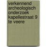 Verkennend archeologisch onderzoek Kapellestraat 9 te Veere door M.W.A. De Koning