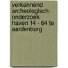 Verkennend archeologisch onderzoek Haven 14 - 64 te Aardenburg door S. De Vos