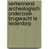 Verkennend archeologisch onderzoek Brugwacht te Leiderdorp door S. De Vos