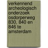 Verkennend archeologisch onderzoek Osdorperweg 830, 840 en 846 te Amsterdam by W.P. Brienen-Moolenaar