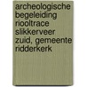 Archeologische begeleiding riooltrace Slikkerveer Zuid, gemeente Ridderkerk by M.W.A. De Koning