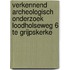 Verkennend archeologisch onderzoek Loodholseweg 6 te Grijpskerke