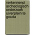 Verkennend archeologisch onderzoek Uiverplein te Gouda