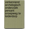 Verkennend archelogisch onderzoek Persant Snoepweg te Leiderdorp door Marlou Wijsman