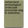 Verkennend archeologisch onderzoek Provinciale weg te Leiderdorp door Marlou Wijsman