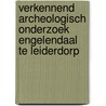 Verkennend archeologisch onderzoek Engelendaal te Leiderdorp door Marlou Wijsman
