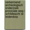 Verkennend archeologisch onderzoek proviciale weg / schildwacht te Leiderdorp door Marlou Wijsman