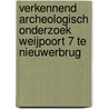 Verkennend archeologisch onderzoek Weijpoort 7 te Nieuwerbrug door S. van der Staak