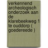 Verkennend archeologisch onderzoek aan de Klarebeekweg 1 te Ouddorp ( Goedereede ) by Marlou Wijsman