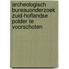 Archeologisch bureauonderzoek Zuid-Hoflandse polder te Voorschoten door R. Engelse