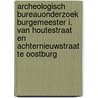 Archeologisch bureauonderzoek Burgemeester I. van Houtestraat en Achternieuwstraat te Oostburg door S. Diependaele