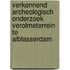 Verkennend archeologisch onderzoek Verolmeterrein te Alblasserdam