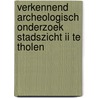 Verkennend archeologisch onderzoek Stadszicht II te Tholen door N.H. van der Ham