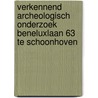 Verkennend archeologisch onderzoek Beneluxlaan 63 te Schoonhoven door S. Van der Staak-Stijnman