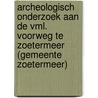 Archeologisch onderzoek aan de vml. Voorweg te Zoetermeer (gemeente Zoetermeer) door N.M. Oudhuis